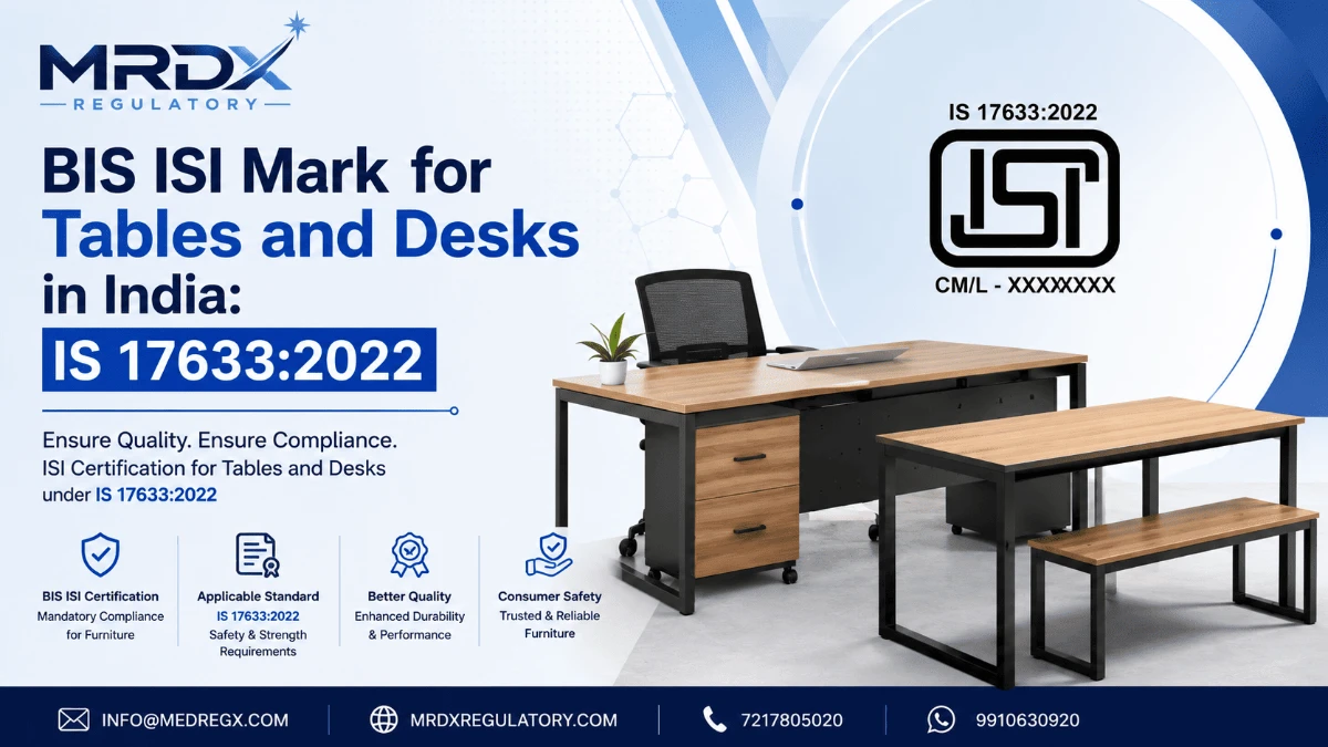 BIS ISI Mark for Tables and Desks in India: IS 17633:2022 Certification Guide | MRDX Regulatory
